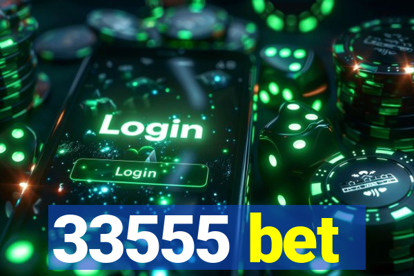 33555 bet
